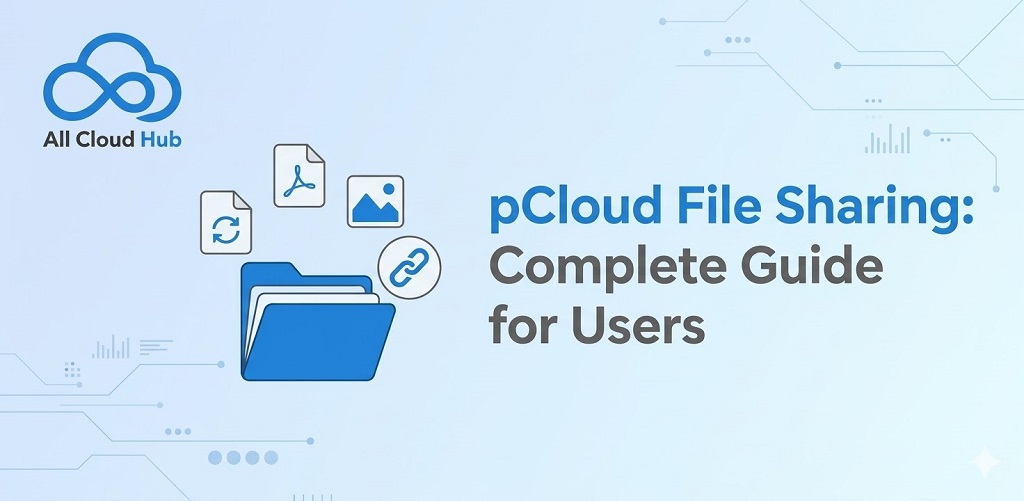 pCloud File Sharing: Complete Guide for Users