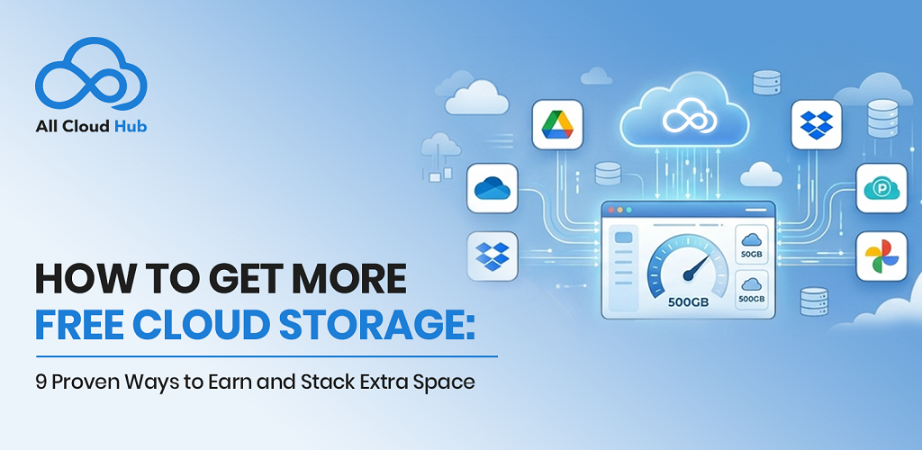 How to Get More Free Cloud Storage: 9 Proven Ways to Earn and Stack Extra Space