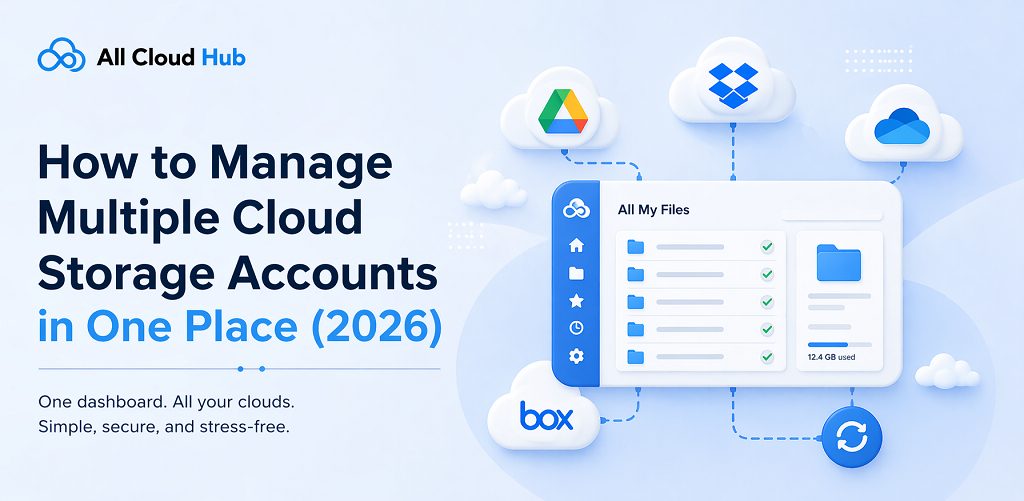 How to Manage Multiple Cloud Storage Accounts in One Place (2026)